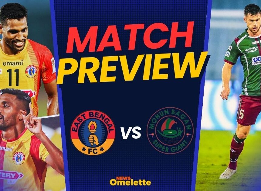 East Bengal VS Mohun Bagan Match Preview