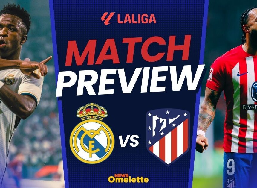 Real Madrid vs Atletico Madrid Match Preview